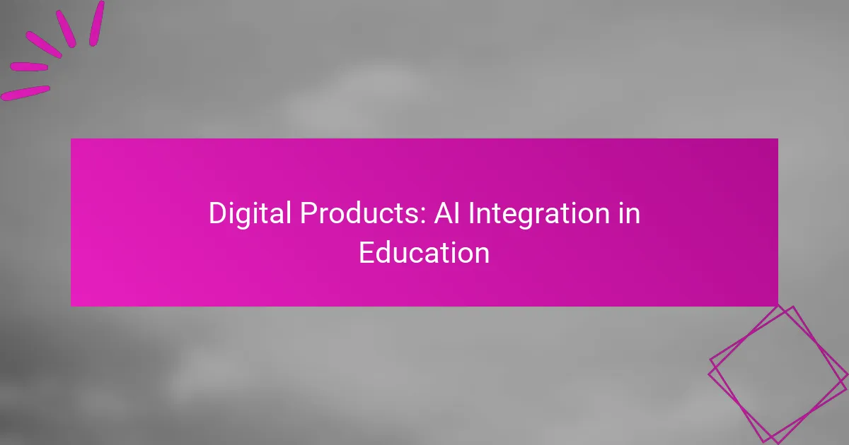Digital Products: AI Integration in Education
