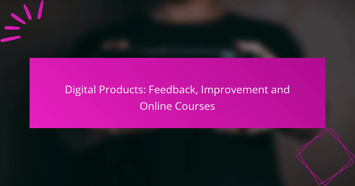 Digital Products: Feedback, Improvement and Online Courses