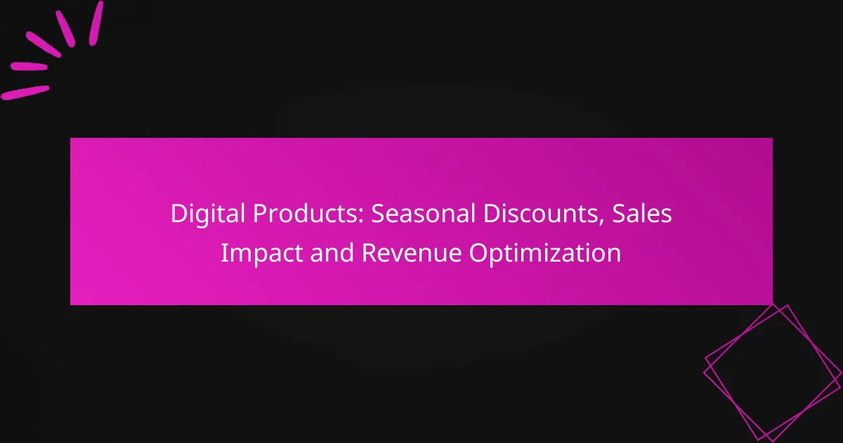 Digital Products: Seasonal Discounts, Sales Impact and Revenue Optimization