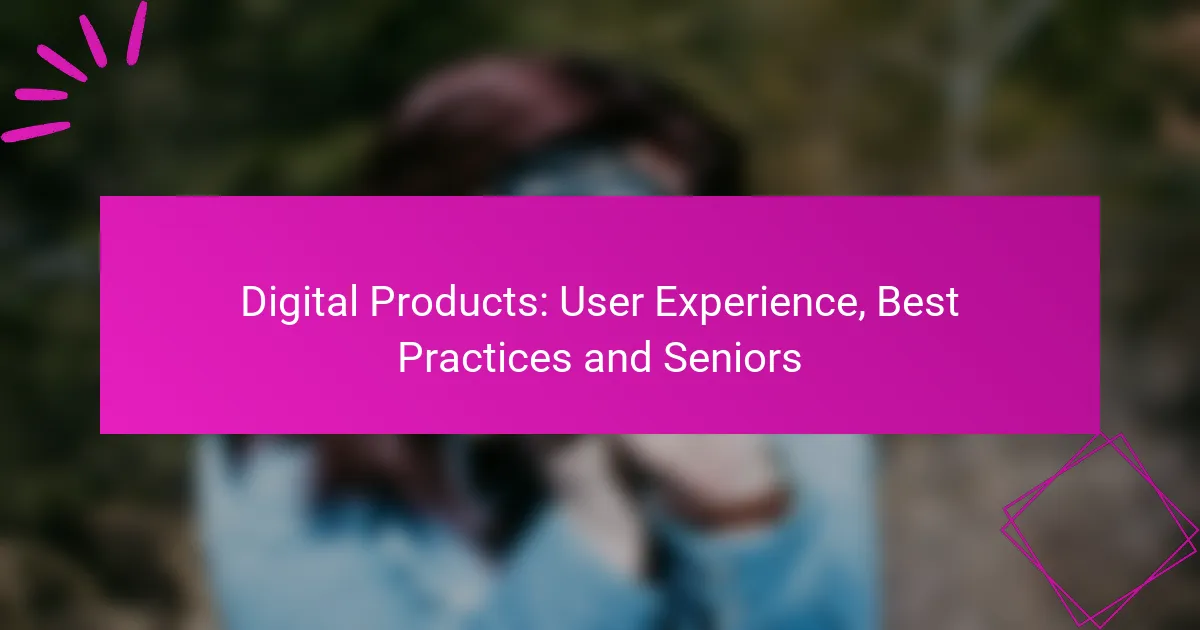 Digital Products: User Experience, Best Practices and Seniors