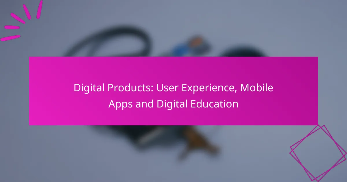 Digital Products: User Experience, Mobile Apps and Digital Education