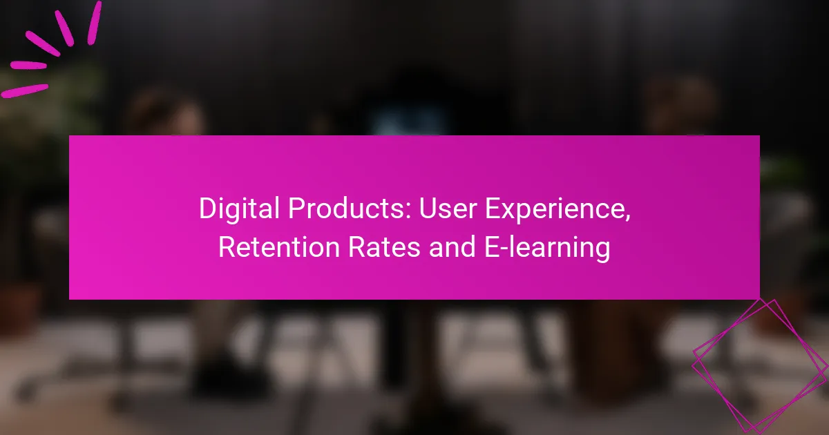 Digital Products: User Experience, Retention Rates and E-learning
