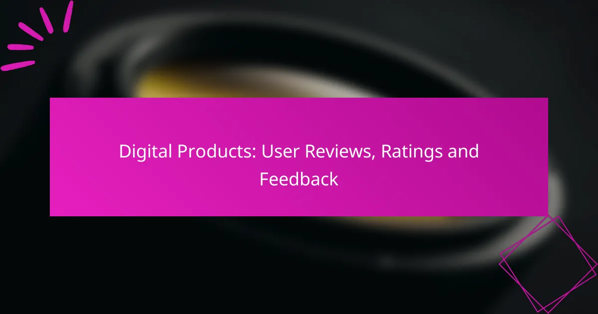 Digital Products: User Reviews, Ratings and Feedback