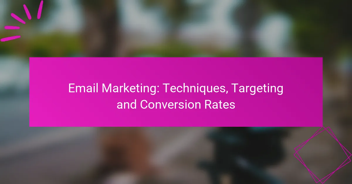 Email Marketing: Techniques, Targeting and Conversion Rates