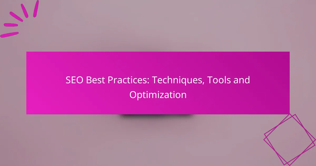 SEO Best Practices: Techniques, Tools and Optimization