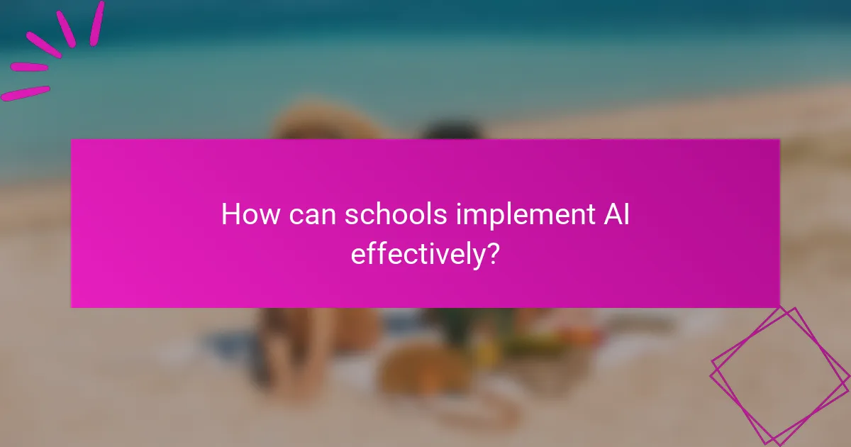 How can schools implement AI effectively?