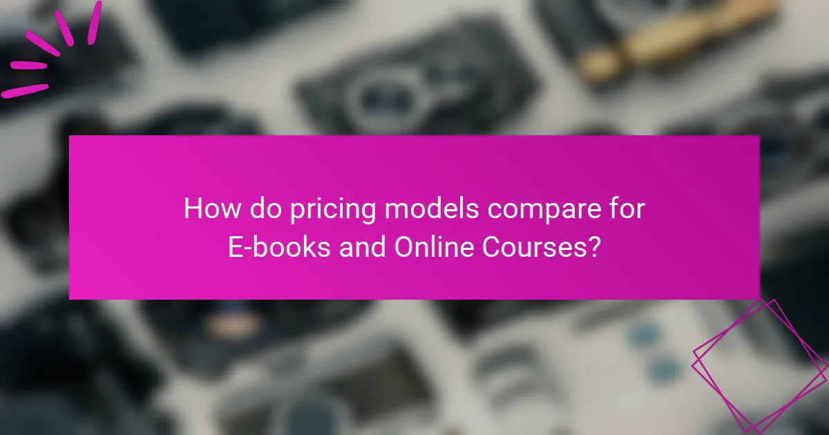 How do pricing models compare for E-books and Online Courses?