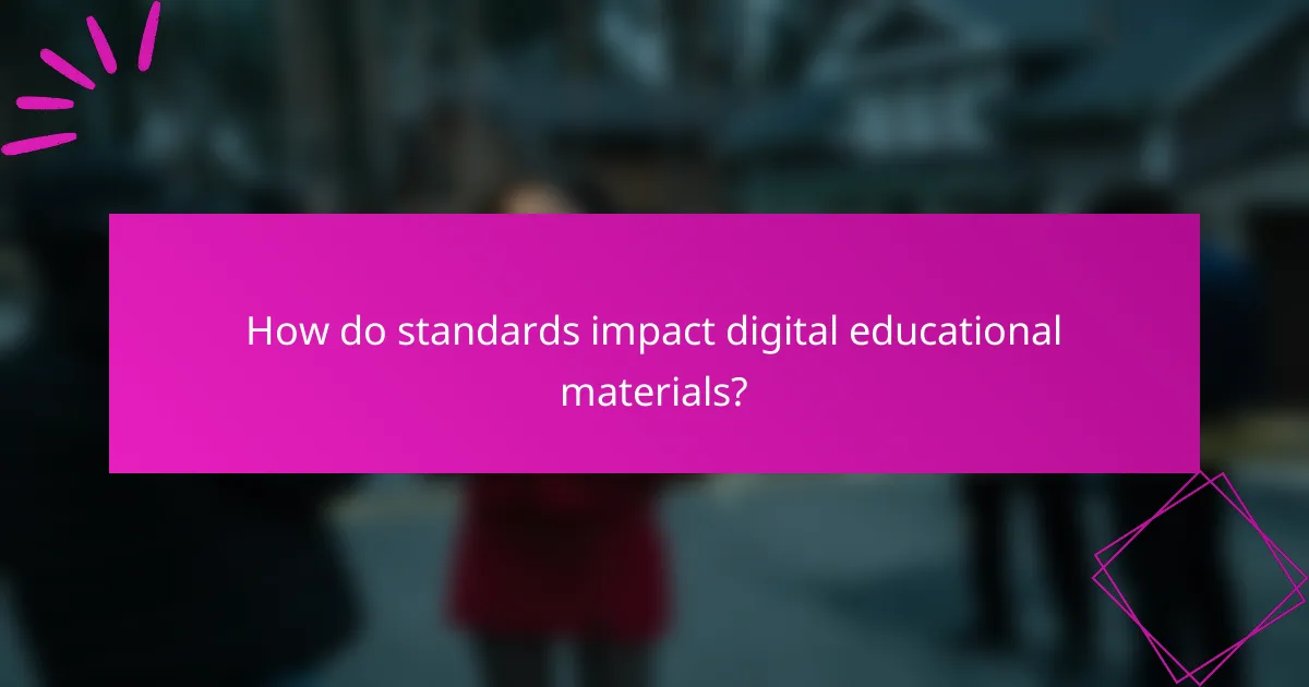 How do standards impact digital educational materials?