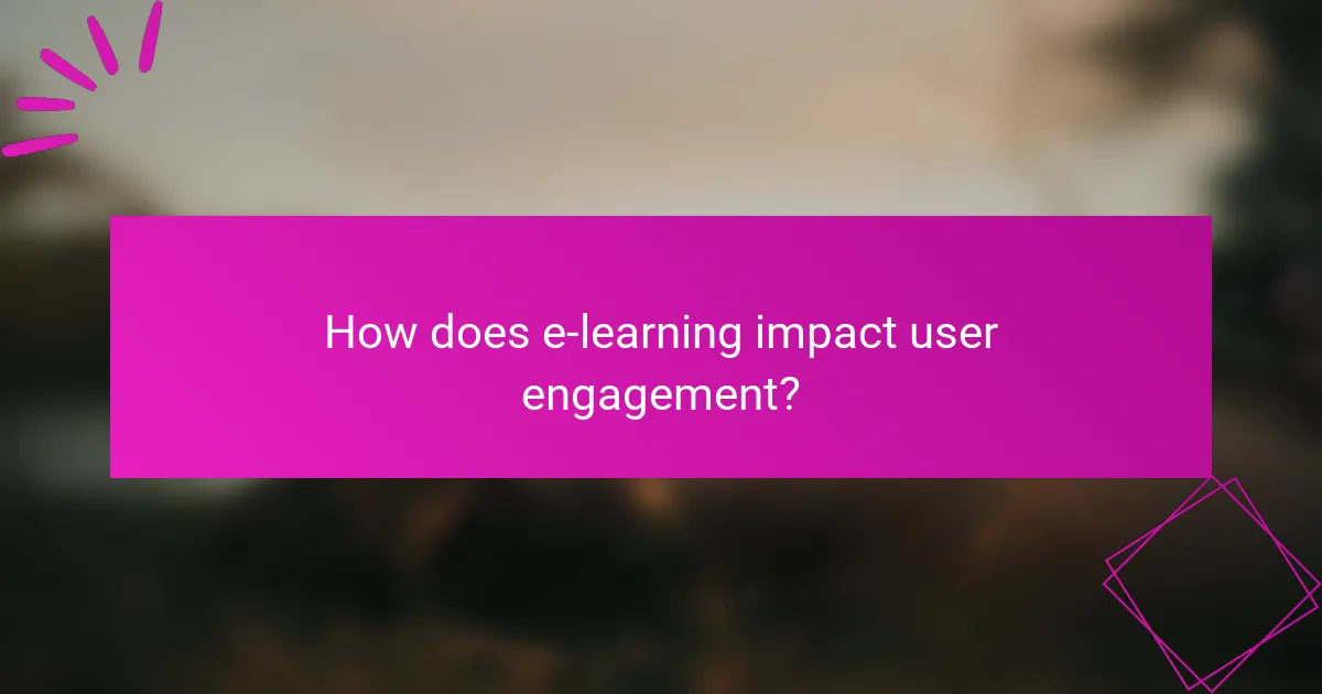 How does e-learning impact user engagement?