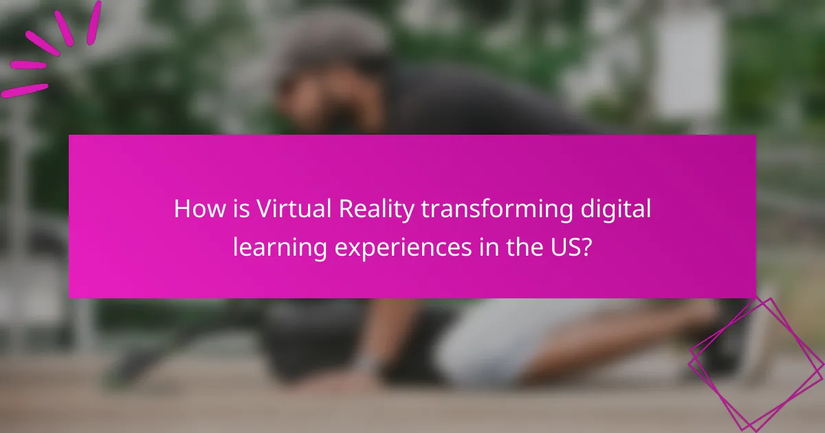 How is Virtual Reality transforming digital learning experiences in the US?