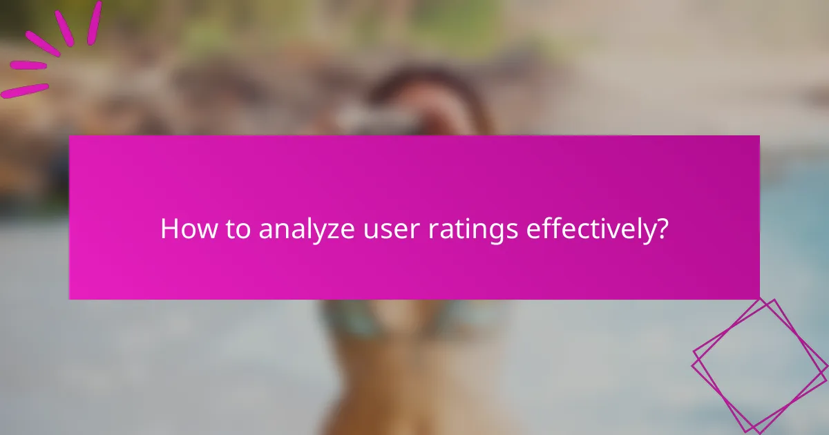 How to analyze user ratings effectively?