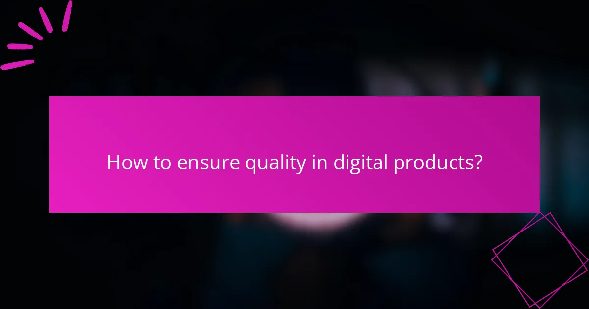 How to ensure quality in digital products?