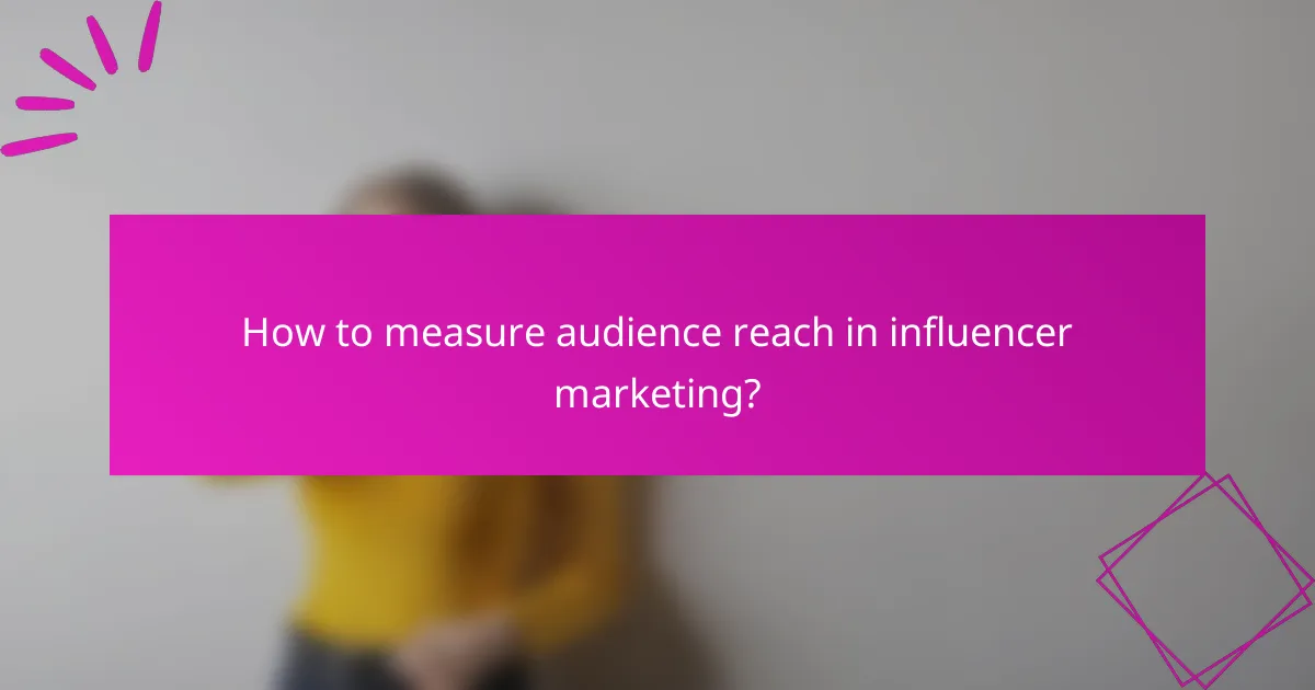 How to measure audience reach in influencer marketing?