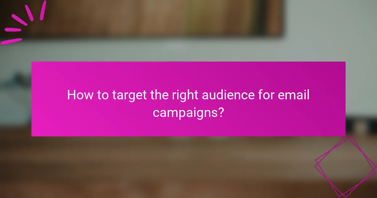 How to target the right audience for email campaigns?