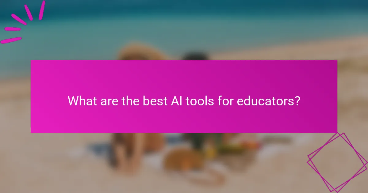 What are the best AI tools for educators?