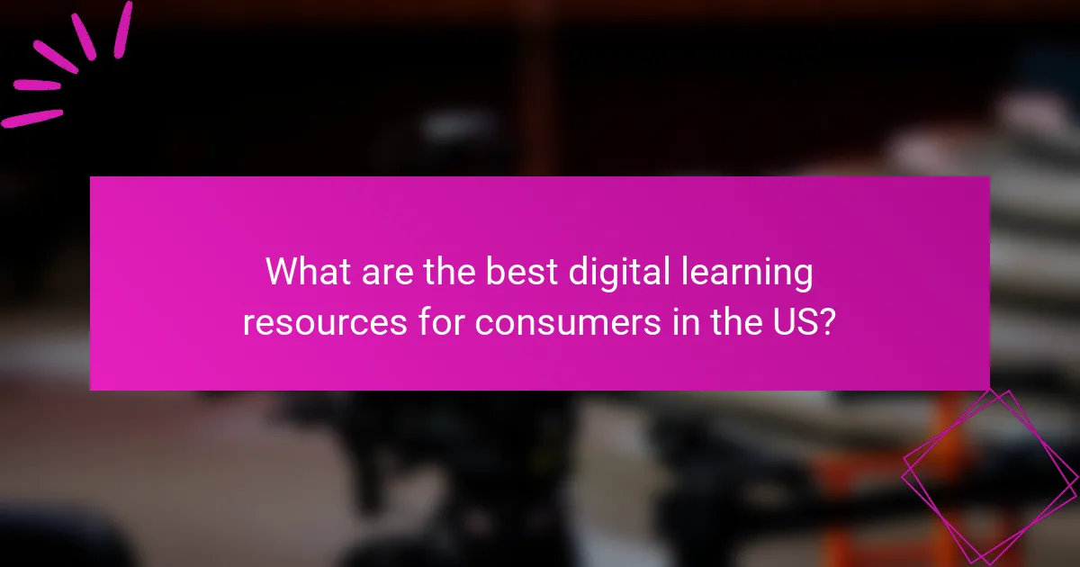 What are the best digital learning resources for consumers in the US?