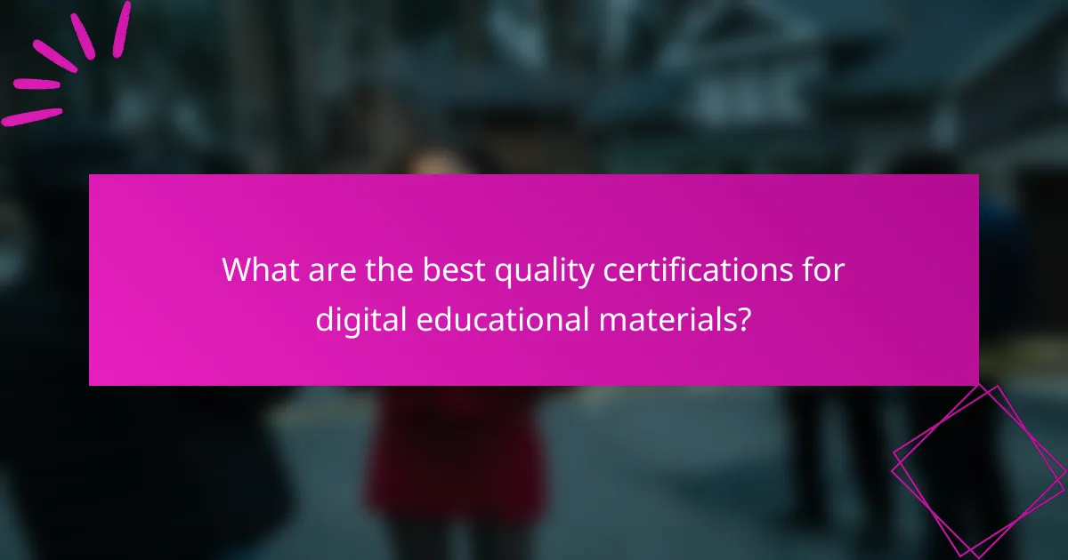 What are the best quality certifications for digital educational materials?