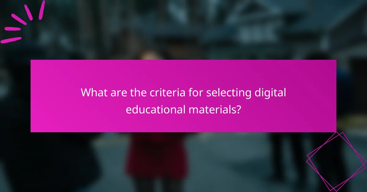 What are the criteria for selecting digital educational materials?