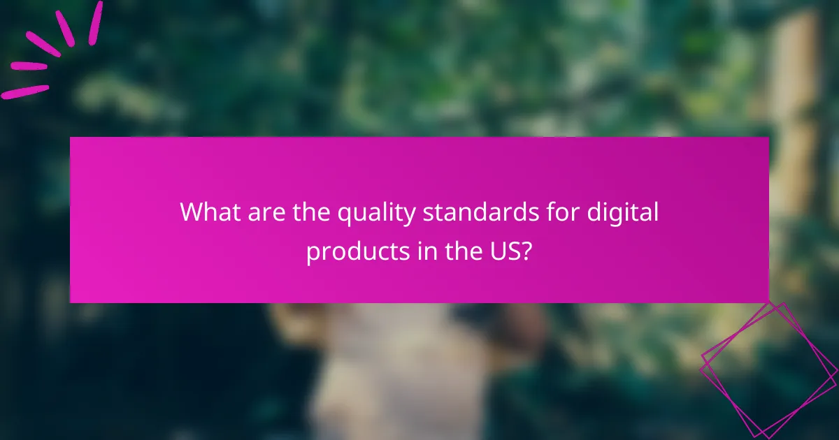 What are the quality standards for digital products in the US?