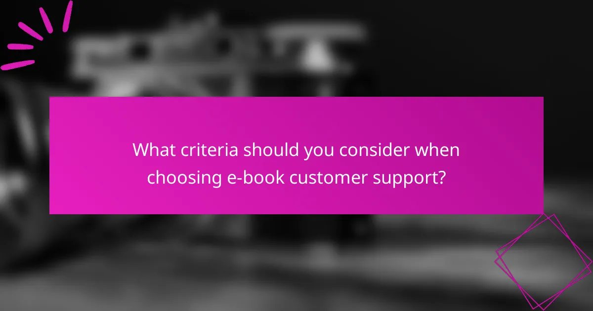 What criteria should you consider when choosing e-book customer support?