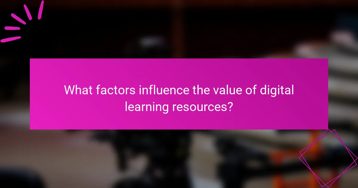 What factors influence the value of digital learning resources?
