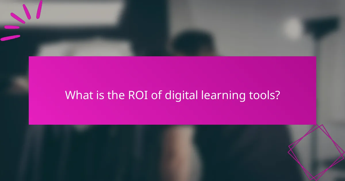 What is the ROI of digital learning tools?