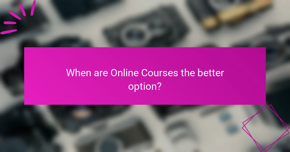 When are Online Courses the better option?